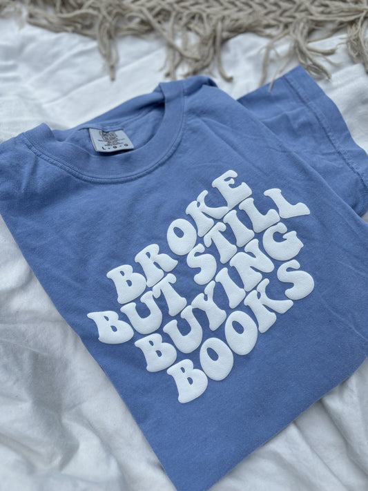 'Broke But Still Buying Books' Tee (3D Puff Vinyl)