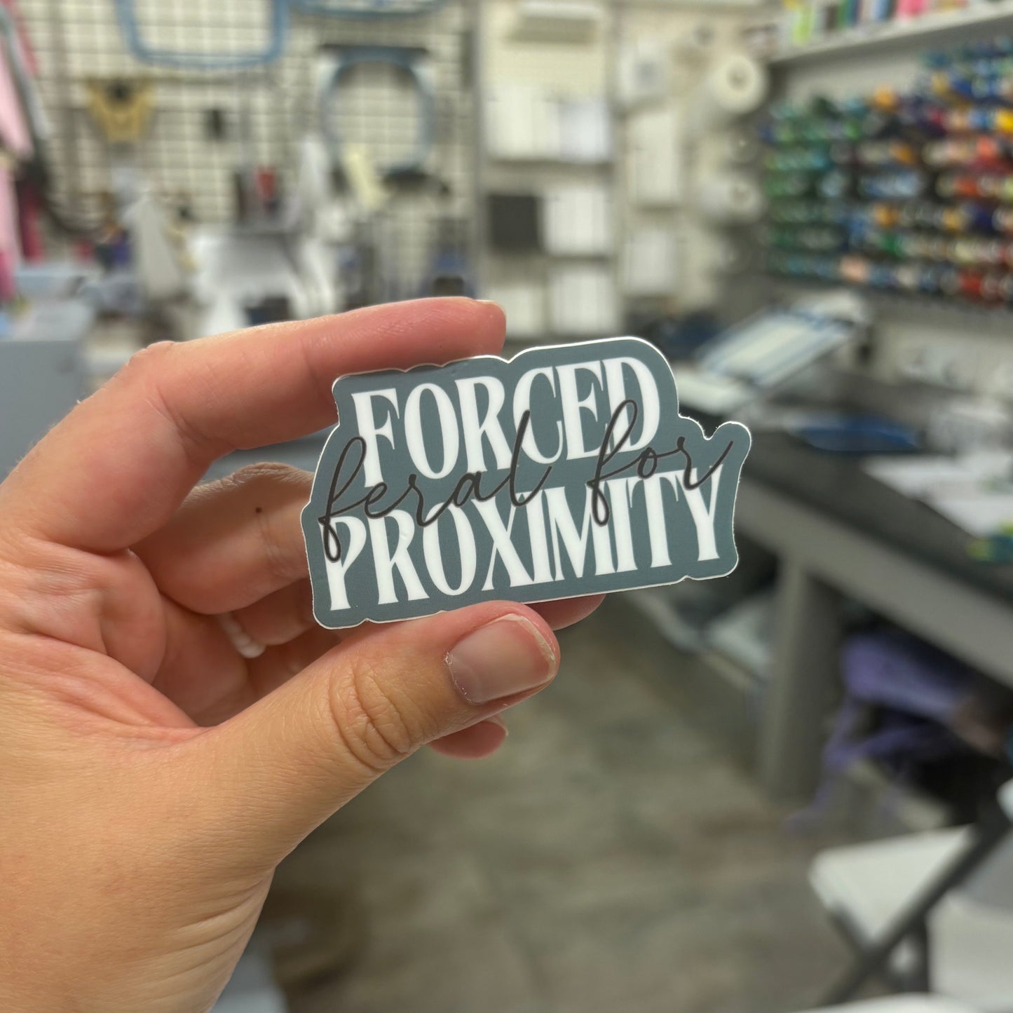 'Feral For...Forced Proximity' Sticker