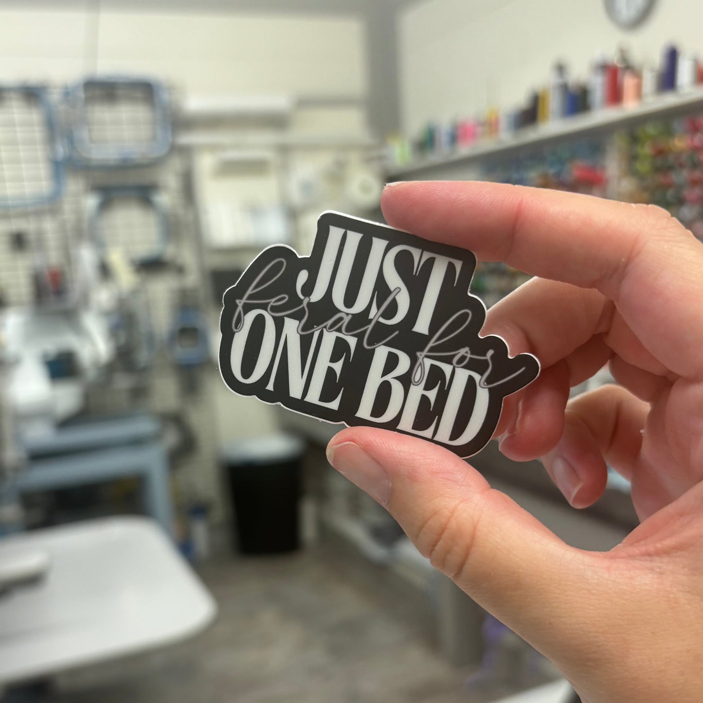 'Feral For...Just One Bed' Sticker