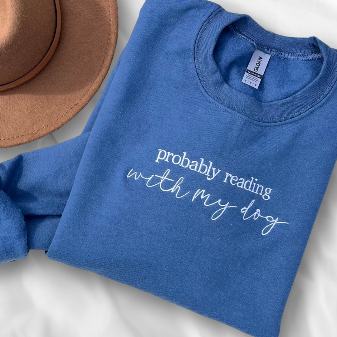 'Probably Reading with My Dog' Sweatshirt (Embroidered)