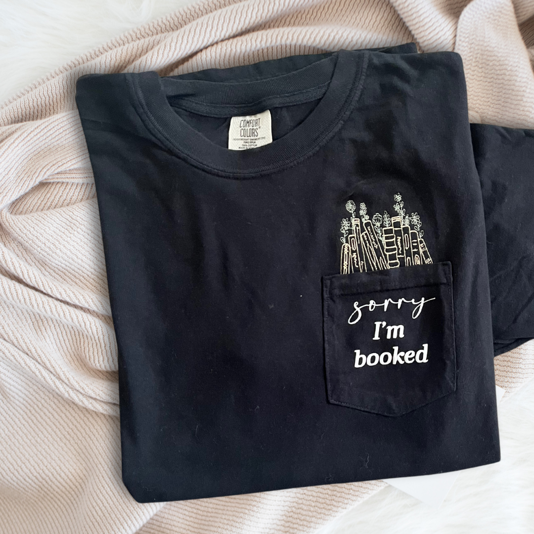 'Sorry, I'm Booked' Pocket Tee (Embroidered + 3D Puff Vinyl)