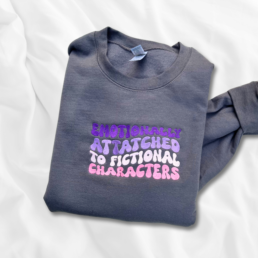 'Emotionally Attached to Fictional Characters' Sweatshirt (Embroidered)